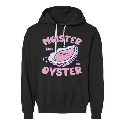 Moister Than An Oyster Inappropriate Shellfish Funny Raunchy Garment-Dyed Fleece Hoodie
