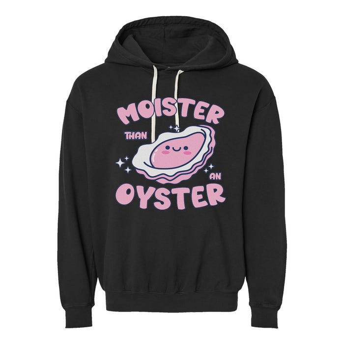 Moister Than An Oyster Inappropriate Shellfish Funny Raunchy Garment-Dyed Fleece Hoodie