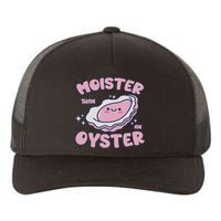 Moister Than An Oyster Inappropriate Shellfish Funny Raunchy Yupoong Adult 5-Panel Trucker Hat