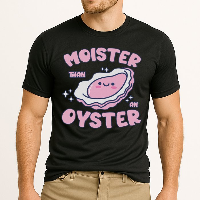 Moister Than An Oyster Inappropriate Shellfish Funny Raunchy Performance Shirt