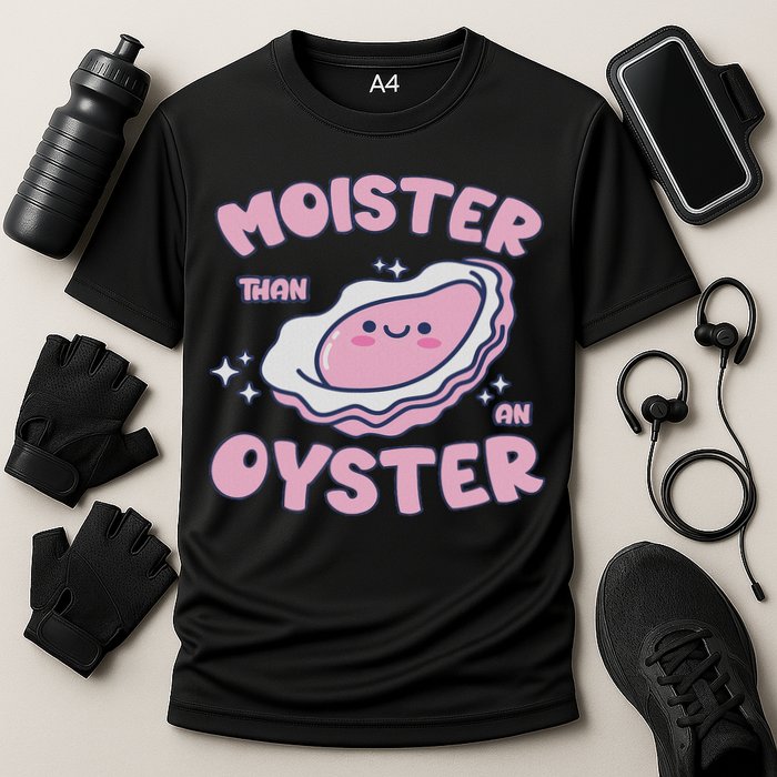 Moister Than An Oyster Inappropriate Shellfish Funny Raunchy Performance Shirt