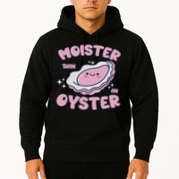 Moister Than An Oyster Inappropriate Shellfish Funny Raunchy Hoodie
