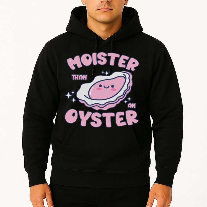 Moister Than An Oyster Inappropriate Shellfish Funny Raunchy Hoodie