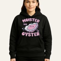 Moister Than An Oyster Inappropriate Shellfish Funny Raunchy Hoodie