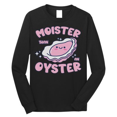 Moister Than An Oyster Inappropriate Shellfish Funny Raunchy Long Sleeve Shirt