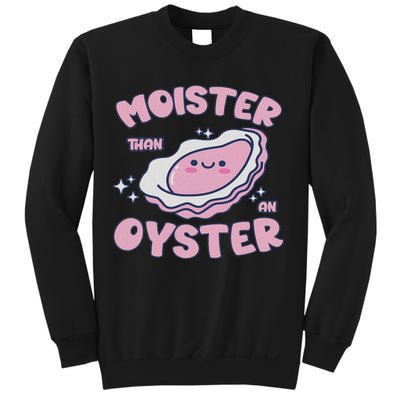 Moister Than An Oyster Inappropriate Shellfish Funny Raunchy Sweatshirt