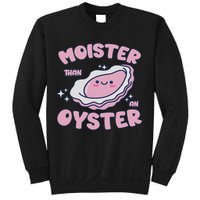 Moister Than An Oyster Inappropriate Shellfish Funny Raunchy Sweatshirt