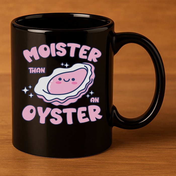 Moister Than An Oyster Inappropriate Shellfish Funny Raunchy 11oz C Handle Ceramic Mug