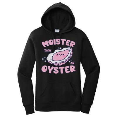 Moister Than An Oyster Inappropriate Shellfish Funny Raunchy Women's Pullover Hoodie