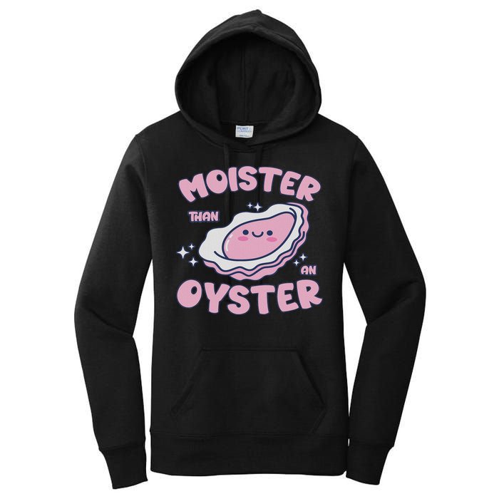 Moister Than An Oyster Inappropriate Shellfish Funny Raunchy Women's Pullover Hoodie