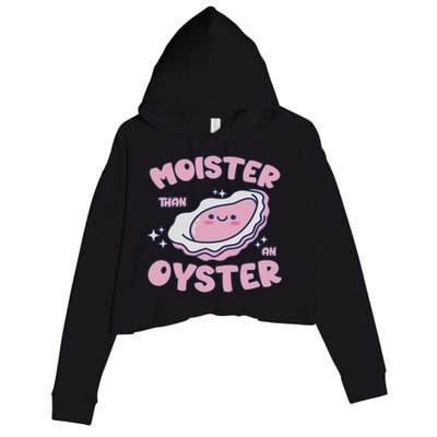 Moister Than An Oyster Inappropriate Shellfish Funny Raunchy Crop Fleece Hoodie