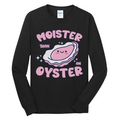 Moister Than An Oyster Inappropriate Shellfish Funny Raunchy Tall Long Sleeve T-Shirt