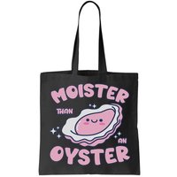 Moister Than An Oyster Inappropriate Shellfish Funny Raunchy Bag