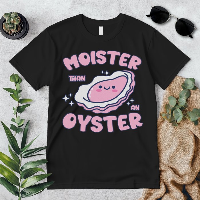 Moister Than An Oyster Inappropriate Shellfish Funny Raunchy Premium T-Shirt