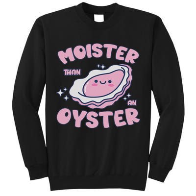 Moister Than An Oyster Inappropriate Shellfish Funny Raunchy Tall Sweatshirt