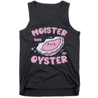 Moister Than An Oyster Inappropriate Shellfish Funny Raunchy Tank Top