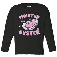 Moister Than An Oyster Inappropriate Shellfish Funny Raunchy Toddler Long Sleeve Shirt