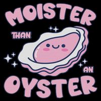 Moister Than An Oyster Inappropriate Shellfish Funny Raunchy Toddler T-Shirt