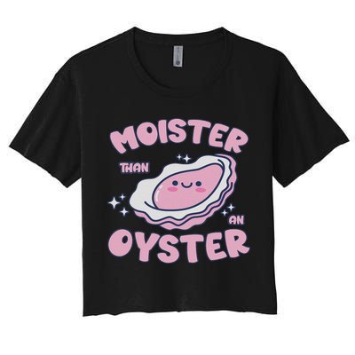 Moister Than An Oyster Inappropriate Shellfish Funny Raunchy Crop Top