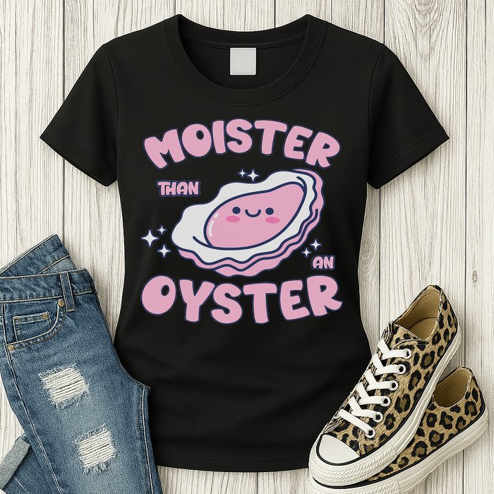 Moister Than An Oyster Inappropriate Shellfish Funny Raunchy Womens T-Shirt