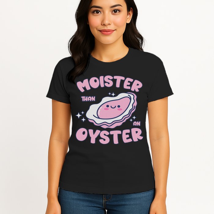 Moister Than An Oyster Inappropriate Shellfish Funny Raunchy Womens T-Shirt