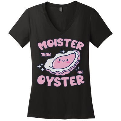 Moister Than An Oyster Inappropriate Shellfish Funny Raunchy Women's V-Neck T-Shirt