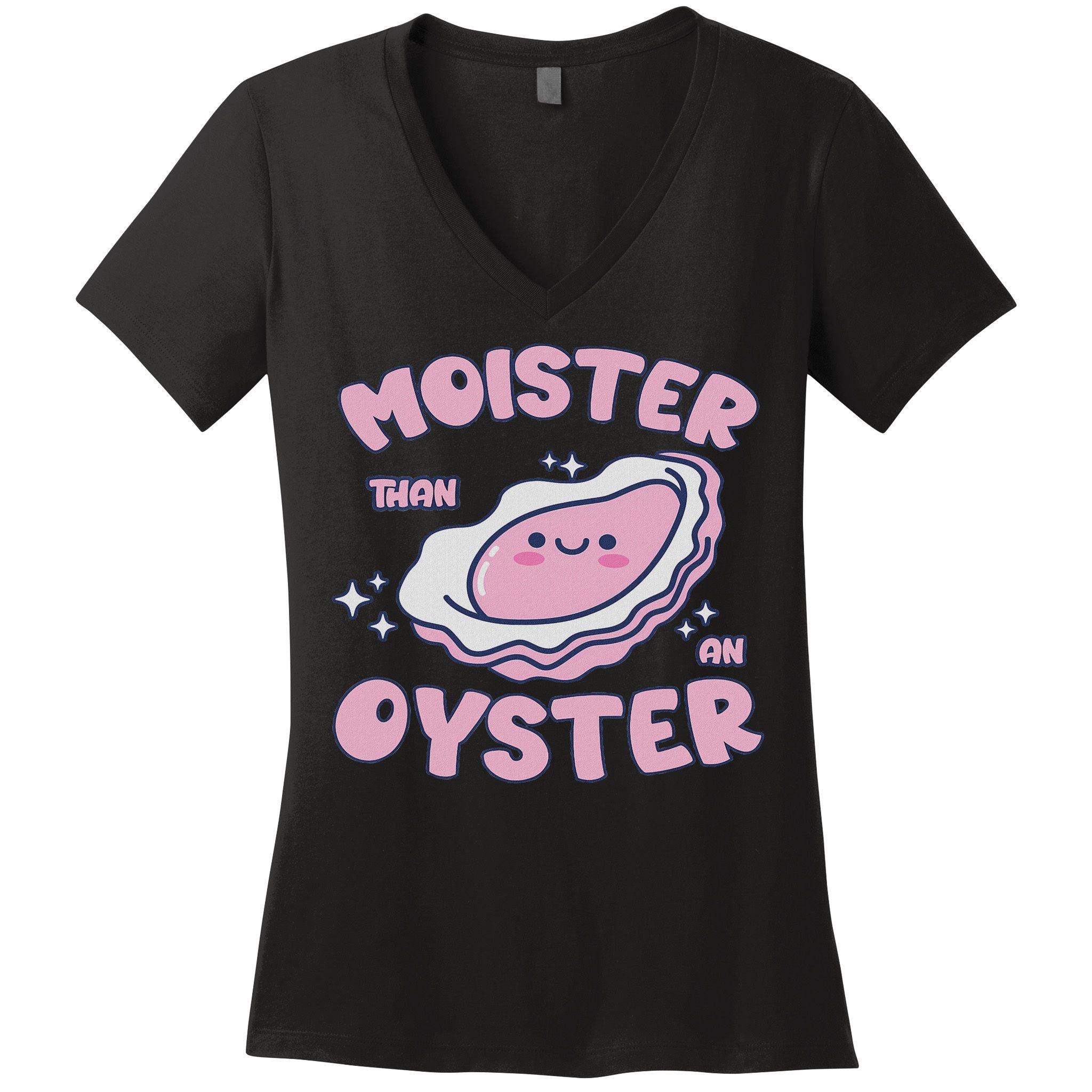 Moister Than An Oyster Inappropriate Shellfish Funny Raunchy Women's V-Neck T-Shirt