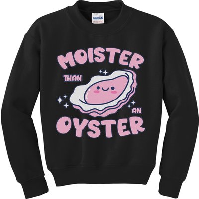 Moister Than An Oyster Inappropriate Shellfish Funny Raunchy Kids Sweatshirt