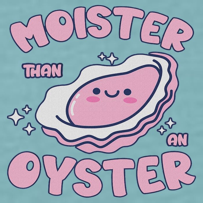 Moister Than An Oyster Inappropriate Shellfish Funny Raunchy Sueded Cloud Jersey T-Shirt