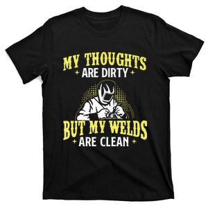 My Thoughts Are Dirty But My Welds Are Clean Funny Welder T-Shirt