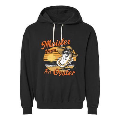 Moisture Than An Oyster Funny Shellfish Shuck Garment-Dyed Fleece Hoodie
