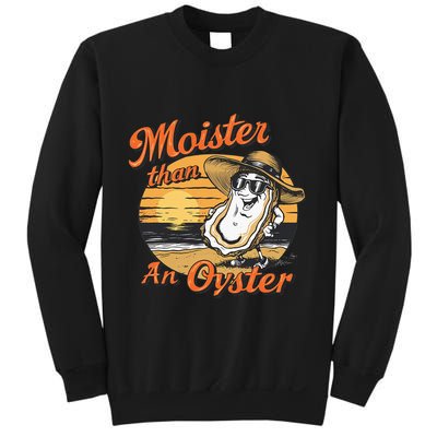 Moisture Than An Oyster Funny Shellfish Shuck Sweatshirt