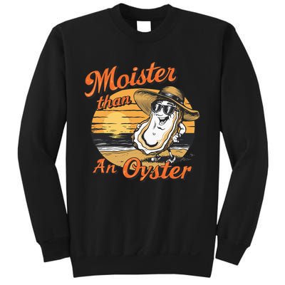 Moisture Than An Oyster Funny Shellfish Shuck Sweatshirt