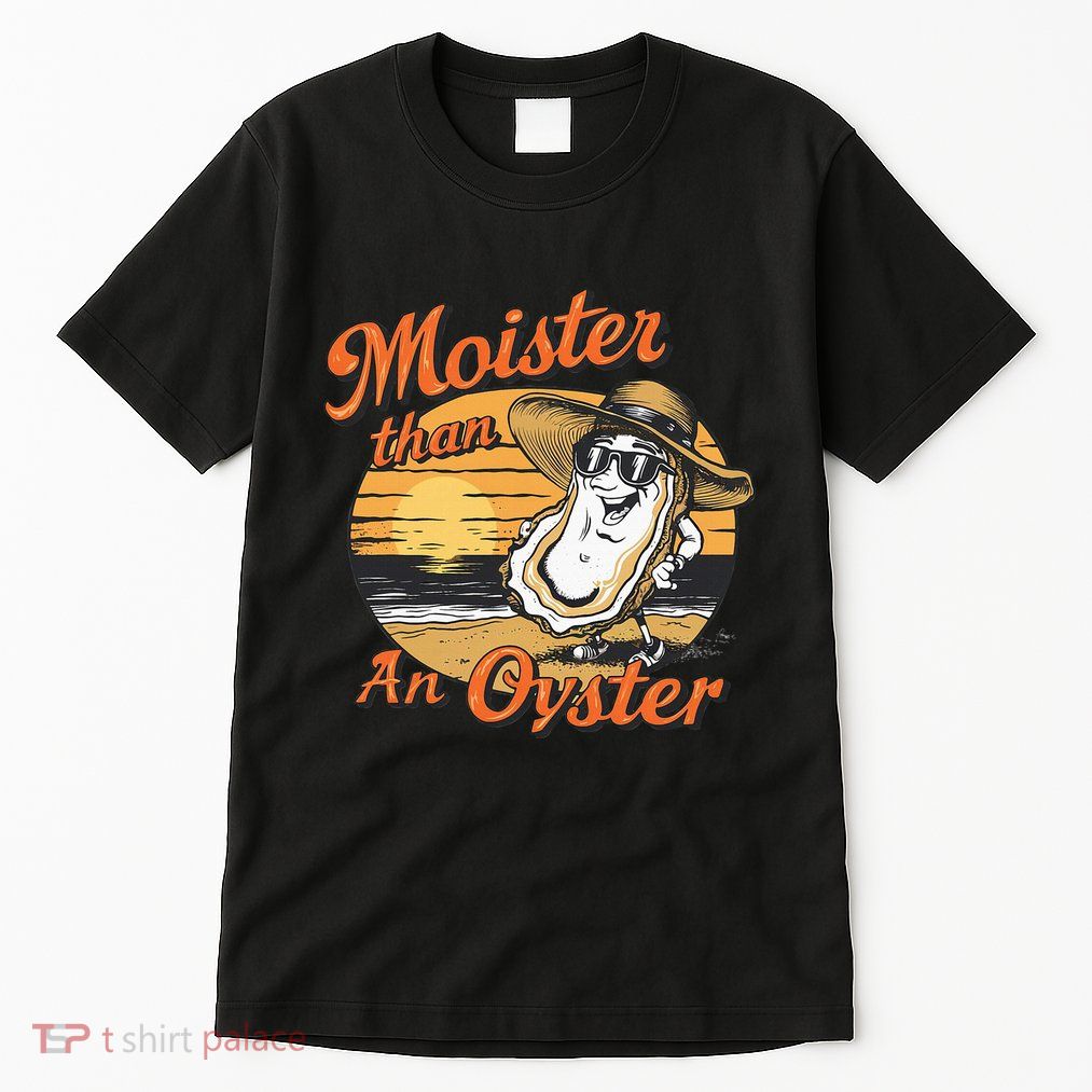 Moisture Than An Oyster Funny Shellfish Shuck Tall T-Shirt