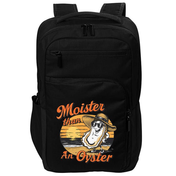 Moisture Than An Oyster Funny Shellfish Shuck Impact Tech Backpack