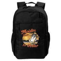 Moisture Than An Oyster Funny Shellfish Shuck Backpack