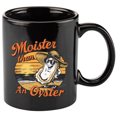 Moisture Than An Oyster Funny Shellfish Shuck 11oz C Handle Ceramic Mug