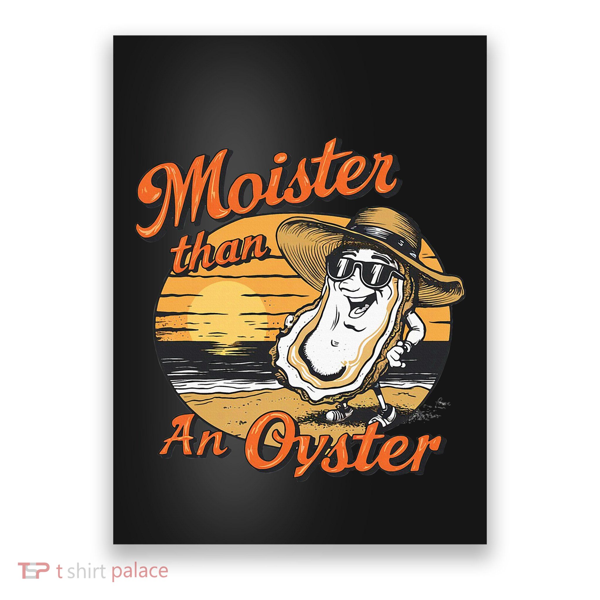Moisture Than An Oyster Funny Shellfish Shuck Poster