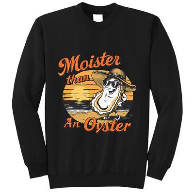 Moisture Than An Oyster Funny Shellfish Shuck Tall Sweatshirt