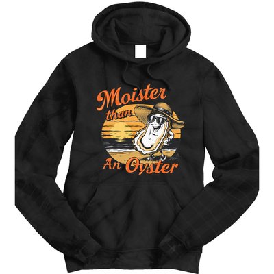 Moisture Than An Oyster Funny Shellfish Shuck Tie Dye Hoodie
