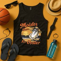 Moisture Than An Oyster Funny Shellfish Shuck Tank Top