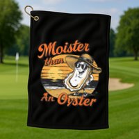 Moisture Than An Oyster Funny Shellfish Shuck Golf Towel