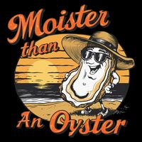 Moisture Than An Oyster Funny Shellfish Shuck Toddler T-Shirt
