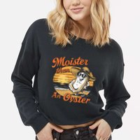 Moisture Than An Oyster Funny Shellfish Shuck Cropped Pullover Crew