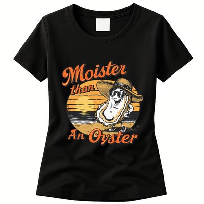 Moisture Than An Oyster Funny Shellfish Shuck Womens T-Shirt
