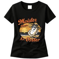 Moisture Than An Oyster Funny Shellfish Shuck Womens T-Shirt