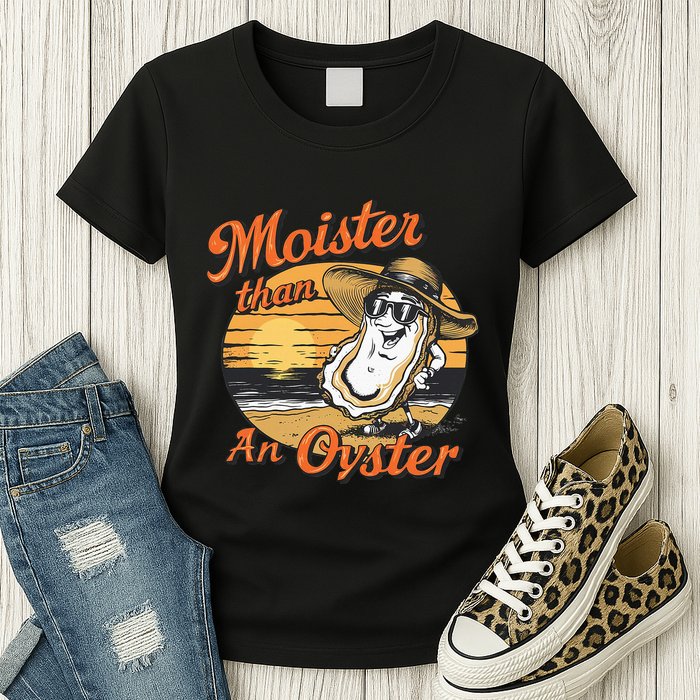 Moisture Than An Oyster Funny Shellfish Shuck Womens T-Shirt