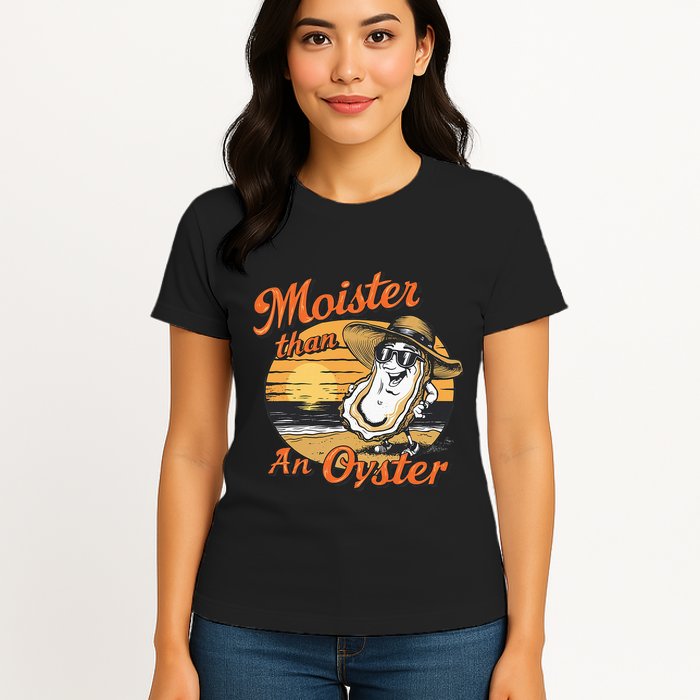 Moisture Than An Oyster Funny Shellfish Shuck Womens T-Shirt