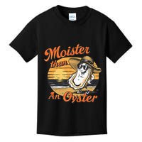 Moisture Than An Oyster Funny Shellfish Shuck Kids T-Shirt