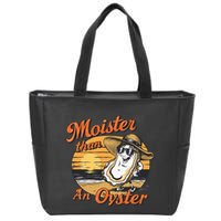 Moisture Than An Oyster Funny Shellfish Shuck Zip Tote Bag
